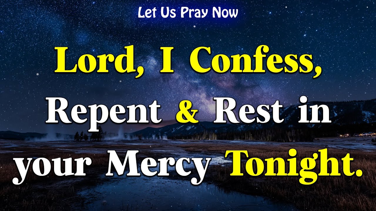 Dear Lord, I Confess, Repent, and Rest in Your Mercy | A Good Night Prayer Before Sleep
