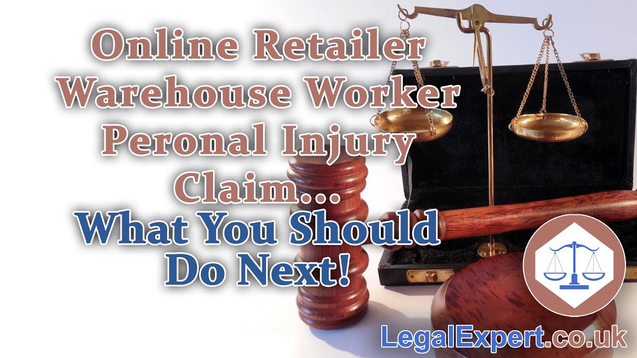 Online Retailer Warehouse Worker Personal Injury Claim &ndash; What We Think You Should Do Next! 2021 UK
