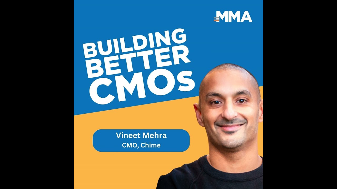 Vineet Mehra, CMO of Chime: 