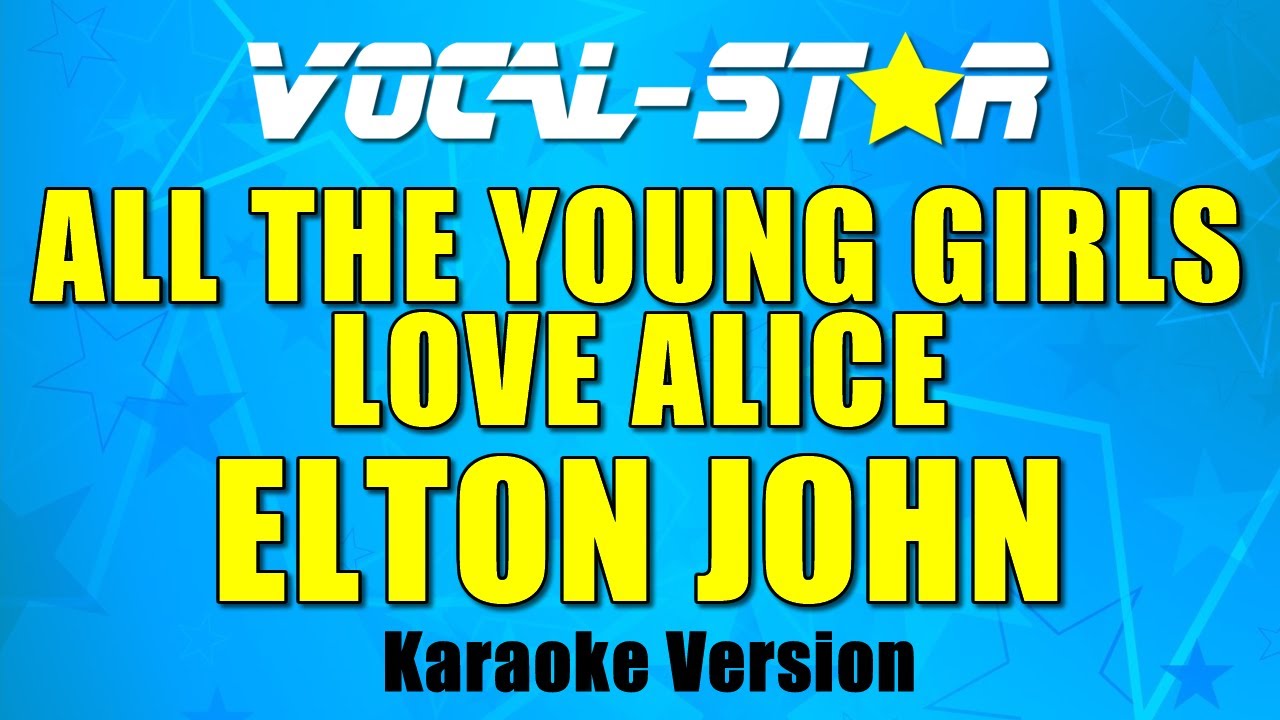 Elton John - All The Young Girls Love Alice (Karaoke Version) with Lyrics HD Vocal-Star Karaoke