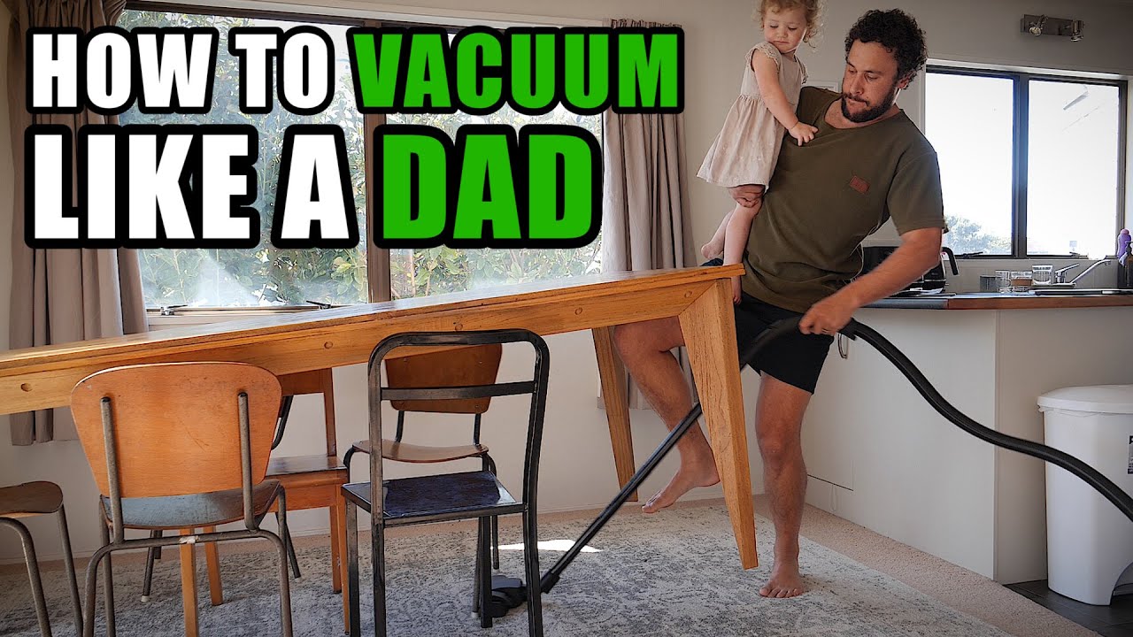 HOW TO VACUUM LIKE A DAD