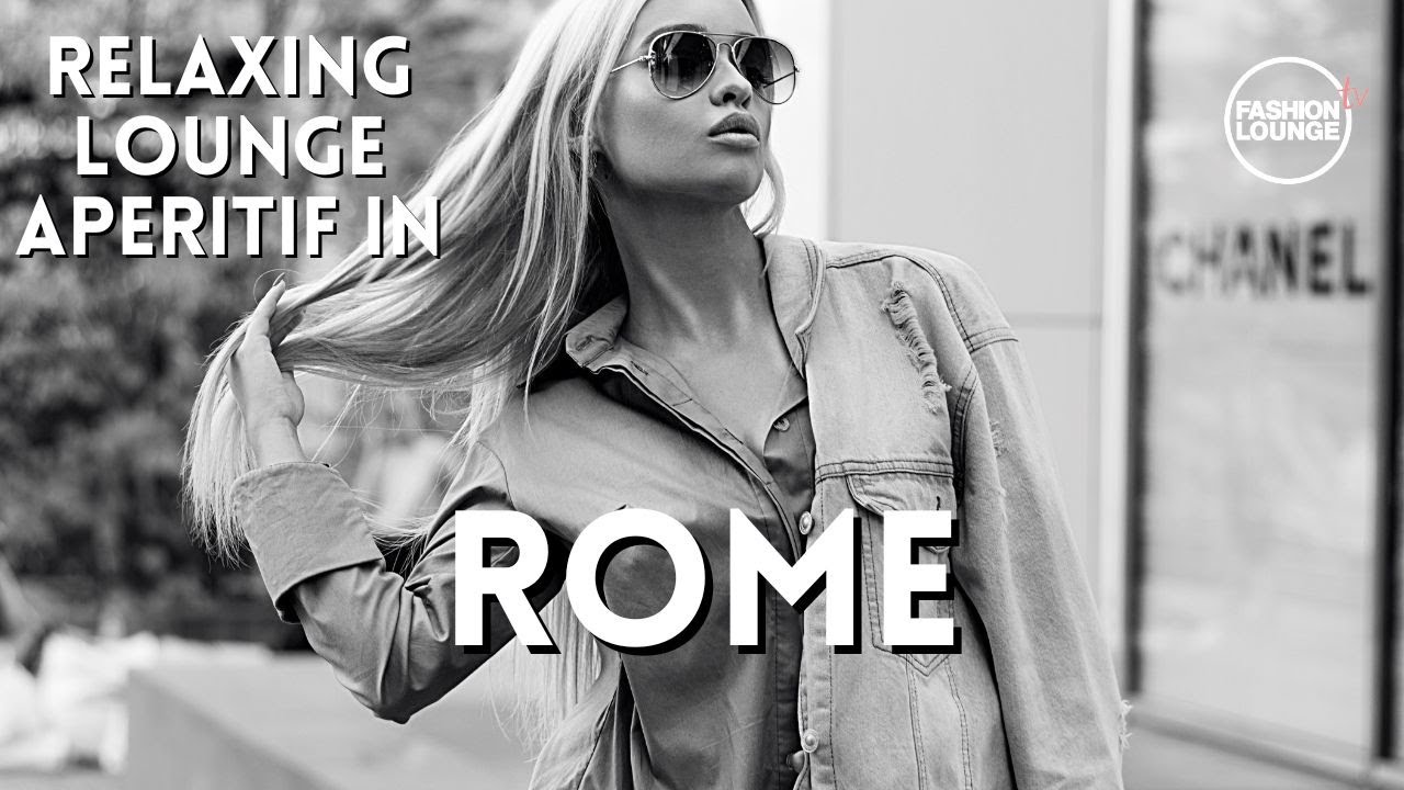 TOP LOUNGE IN ROME | FASHION LOUNGE TV
