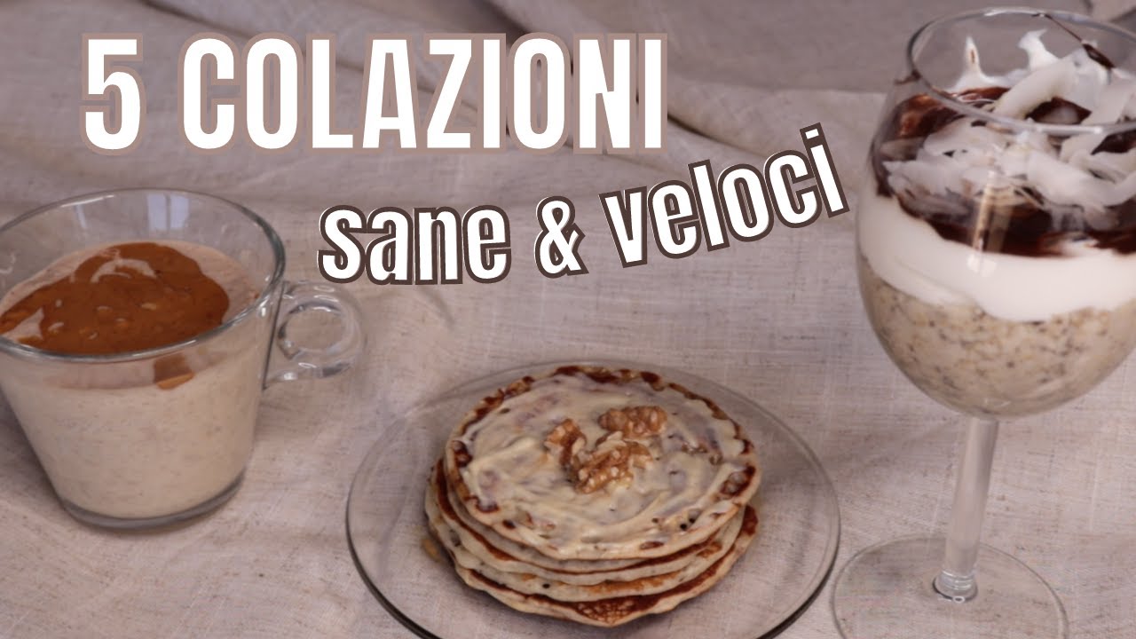 5 COLAZIONI SANE E VELOCI per chi non ha tempo