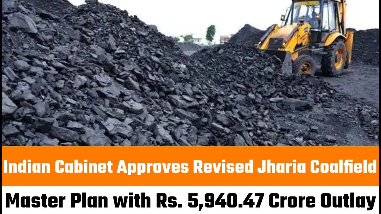 Indian Cabinet Approves Revised Jharia Coalfield Master Plan with Rs. 5,940.47 Crore Outlay