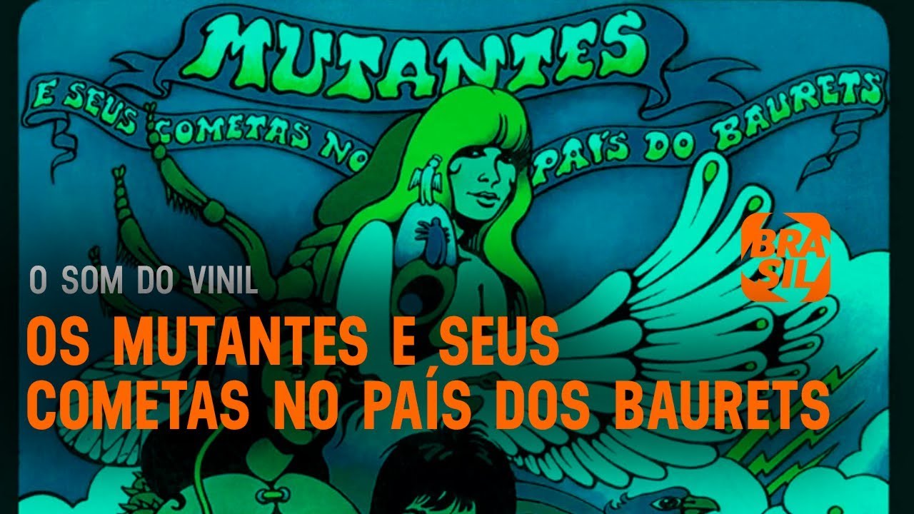 Os Mutantes e seus Cometas no País dos Baurets | O Som do Vinil