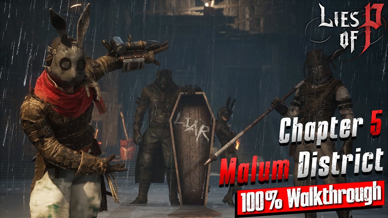 Lies of P - Chapter 5: Malum District [100% Walkthrough]