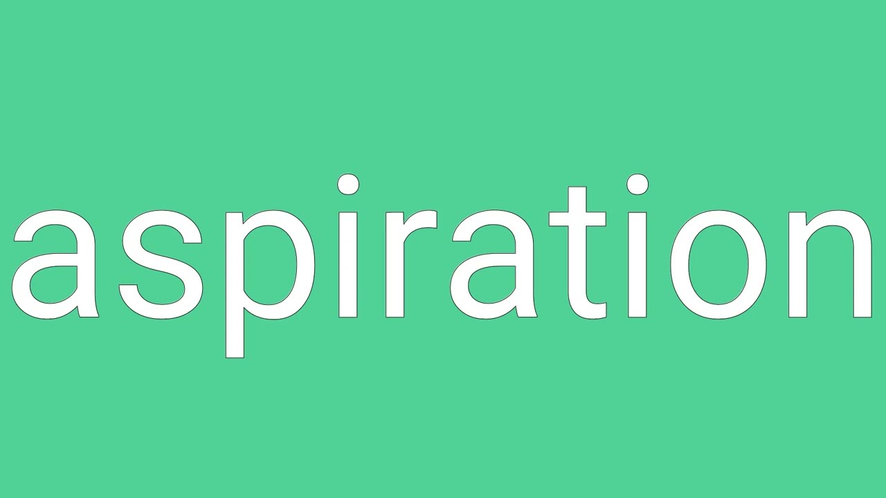 Aspiration Definition & Meaning