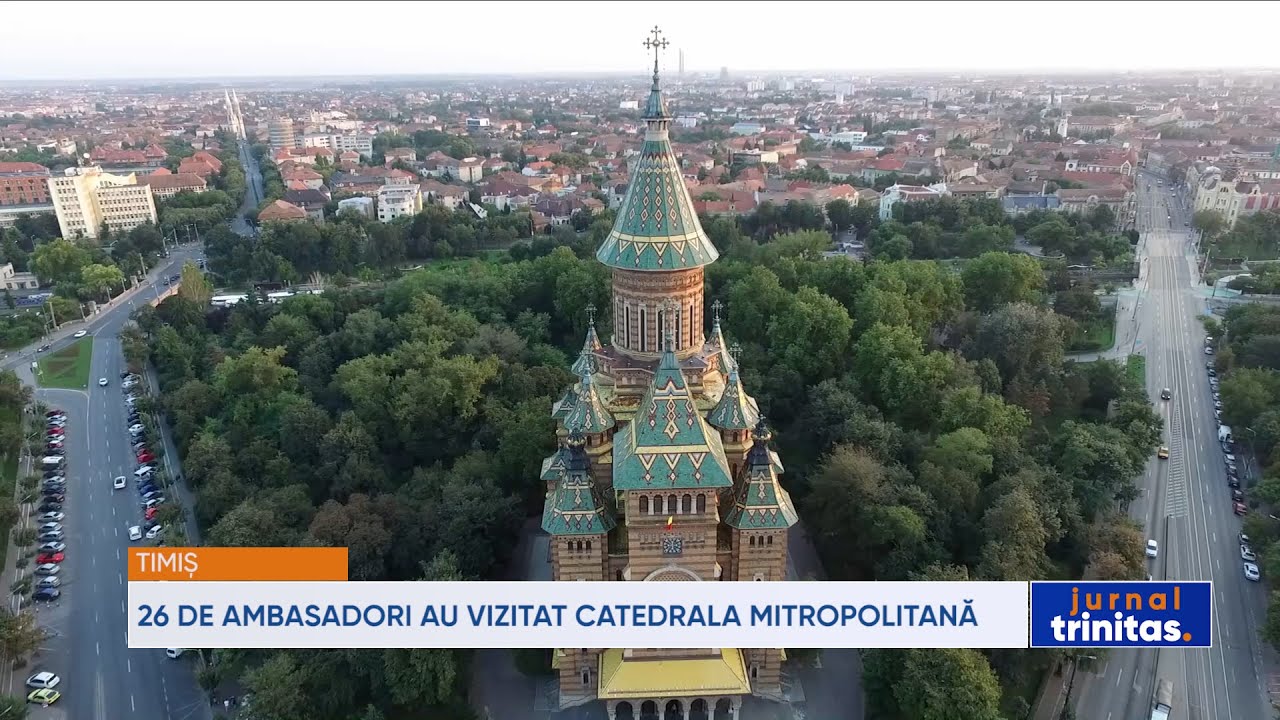 26 de ambasadori au vizitat Catedrala Mitropolitană din Timișoara