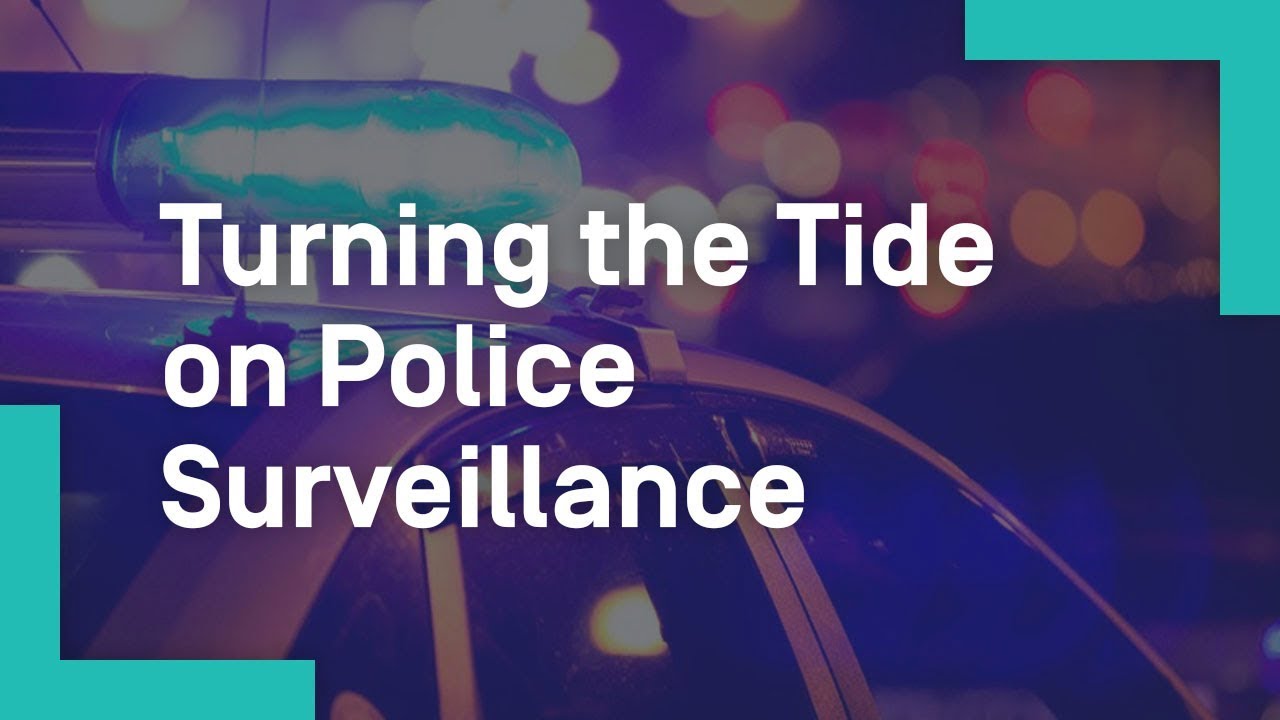 Turning the Tide on Police Surveillance