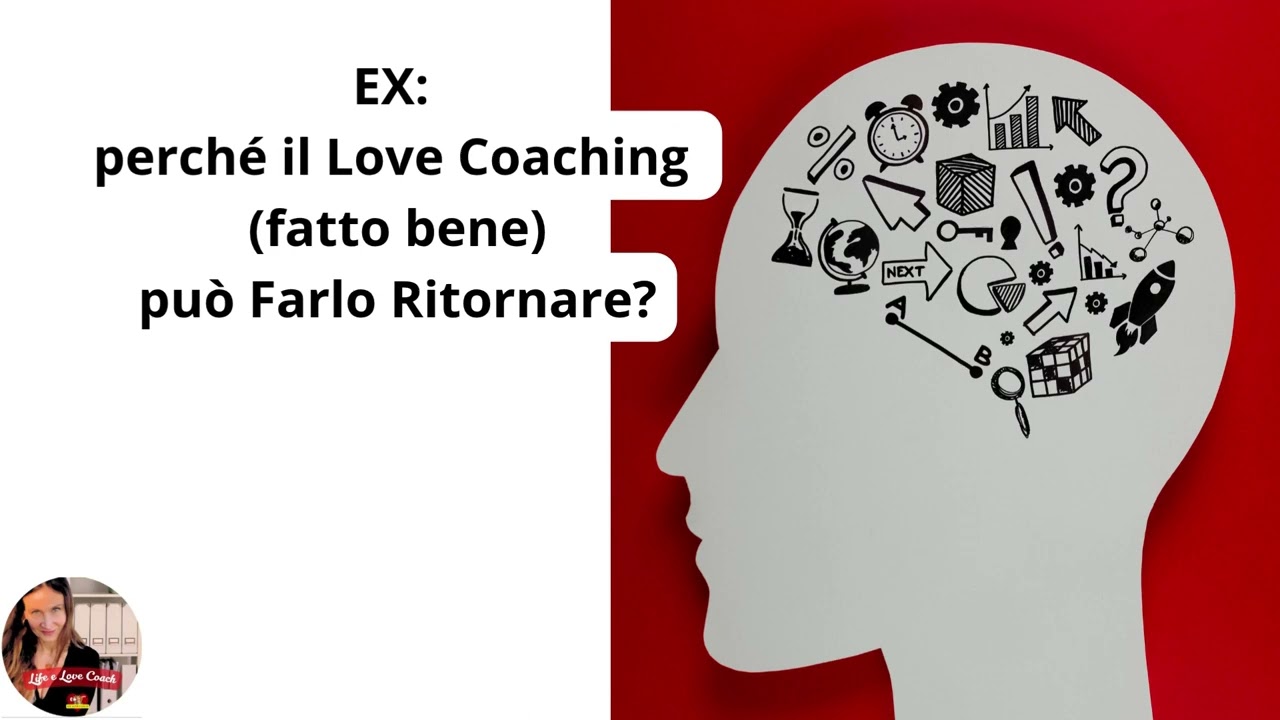Love Coaching (FATTO BENE) per fare RITORNARE L&rsquo;EX