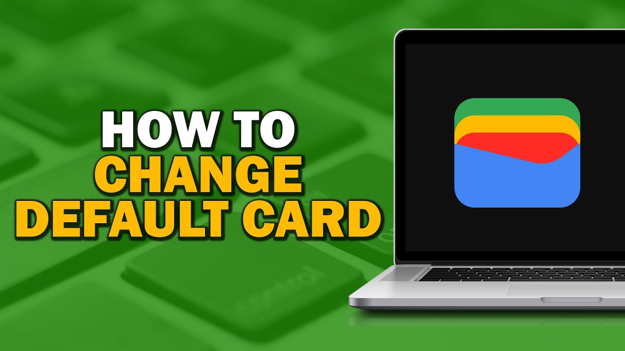How To Change Default Card On Google Wallet (Quick Tutorial)