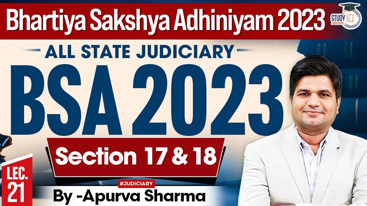 Bhartiya Sakshya Adhiniyam 2023 Lecture- 21 | BSA 2023 | Section 17 & 18 | MASTER CLASS