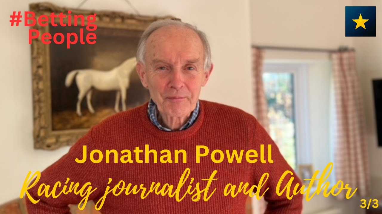 #BettingPeople Interview JONATHAN POWELL Racing Journalist and Author 3/3