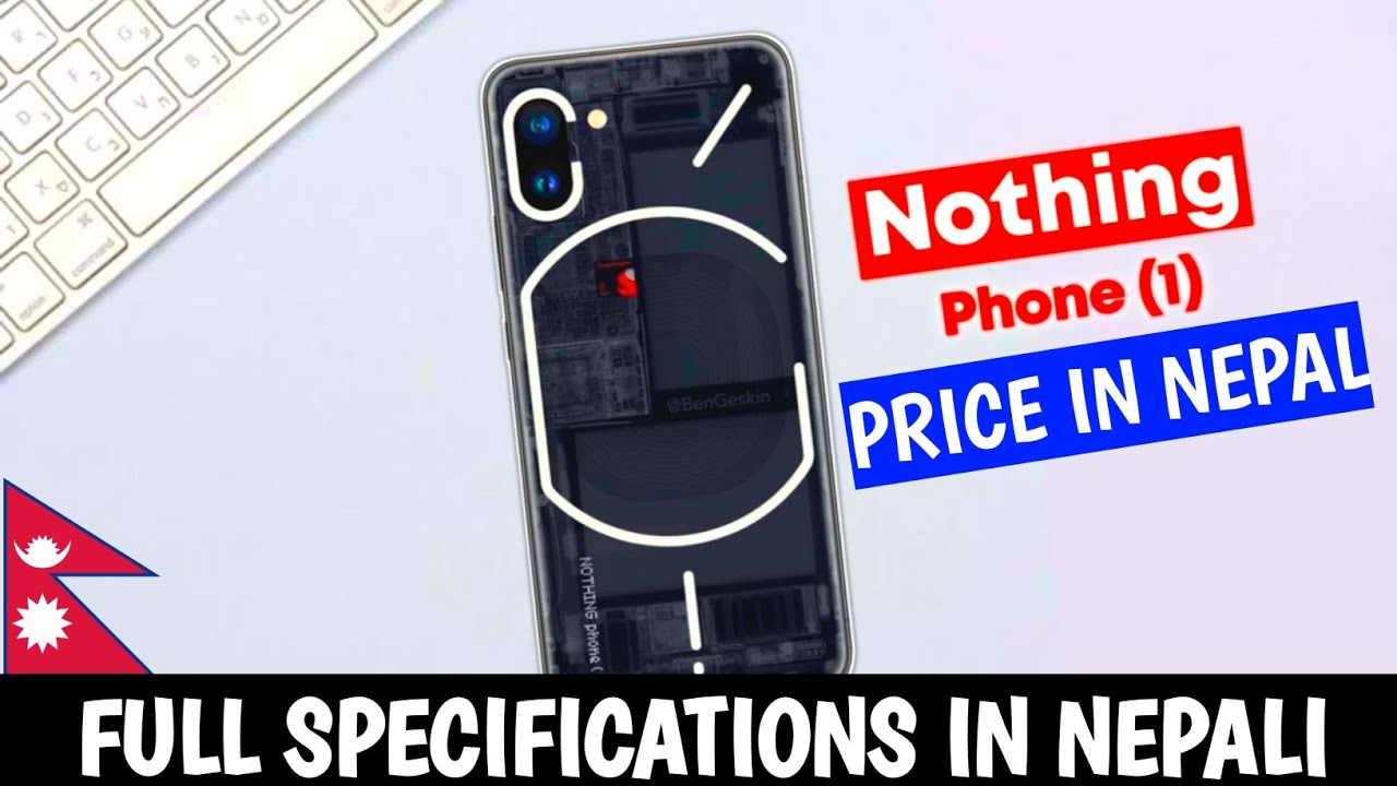 NOTHING PHONE 1 Full Specifications In Nepali | NOTHING PHONE (1) | Nepali Tech