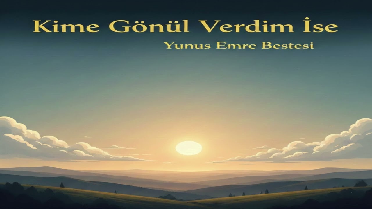 Kime Gönül Verdim İse - Yunus Emre