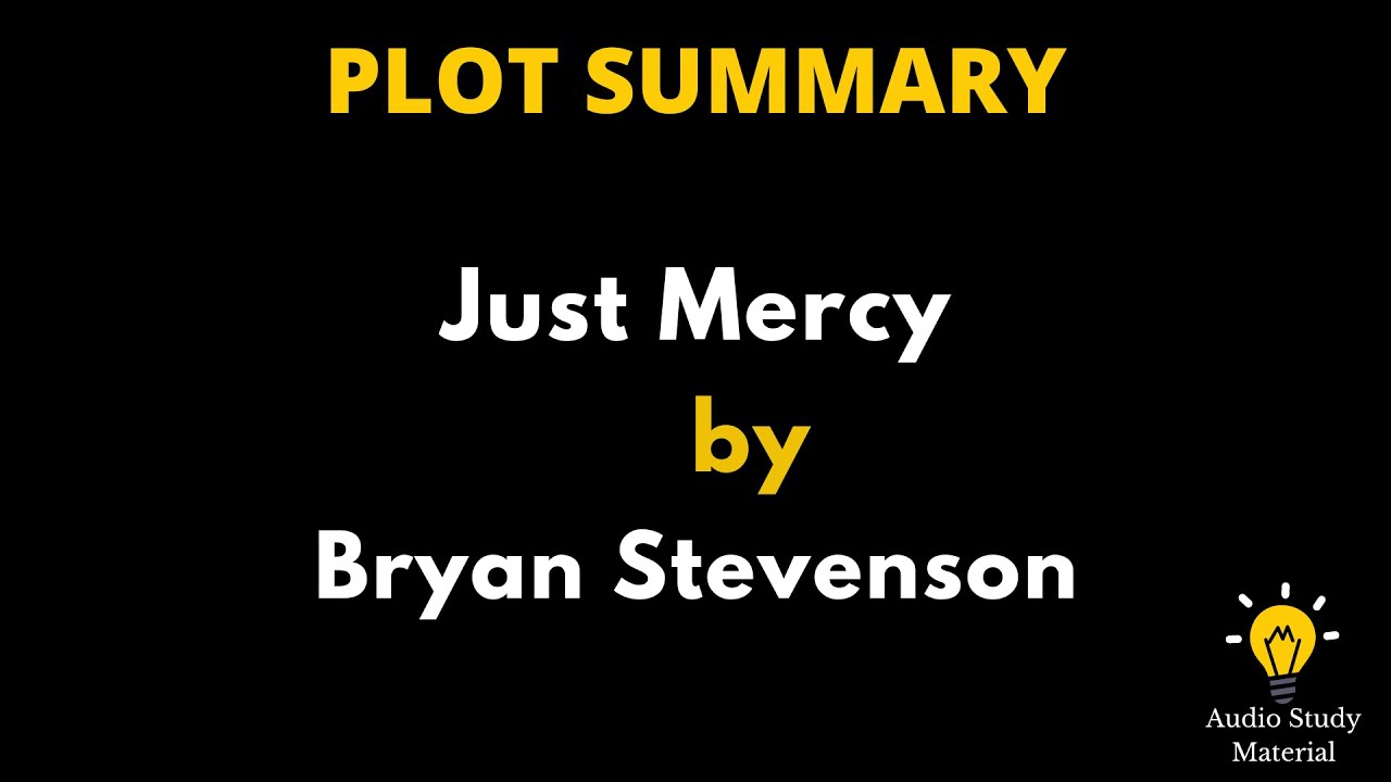 Plot Summary Of Just Mercy By Bryan Stevenson.- Just Mercy Best Audiobook Summary By Bryan Stevenson