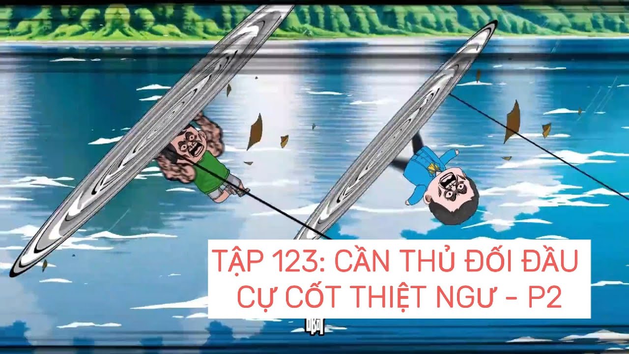 Câu cá đại chiến | Tập 123: Cần thủ đối đầu với Cự Cốt Thiệt Ngư - Phần 2 | ZinKi TV