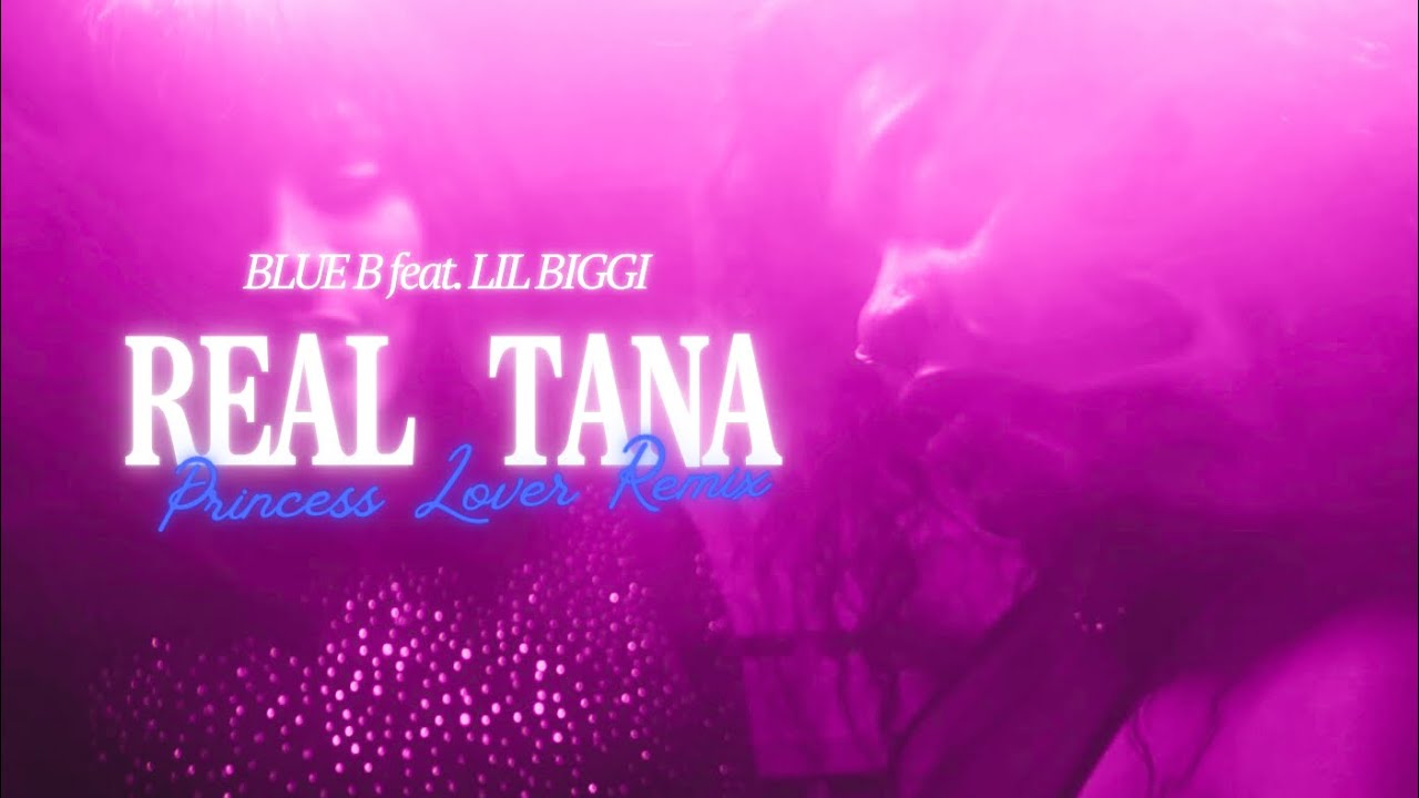BLUE B - REAL TANA feat. LIL BIGGI (OFFICIAL VIDEO) (MON SOLEIL REMIX - PRINCESS’ LOVER)