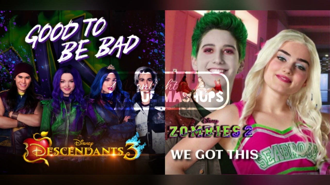 (REUPLOAD!) We Got This/Good To Be Bad - ZOMBIES 2 - Descendants 3 (Concept Mashup!)