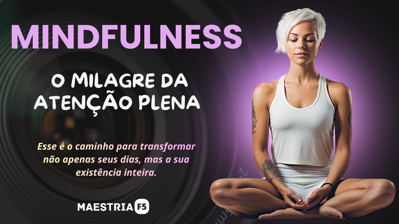 Mindfulness - 5 Práticas Simples para uma Vida mais Plena.