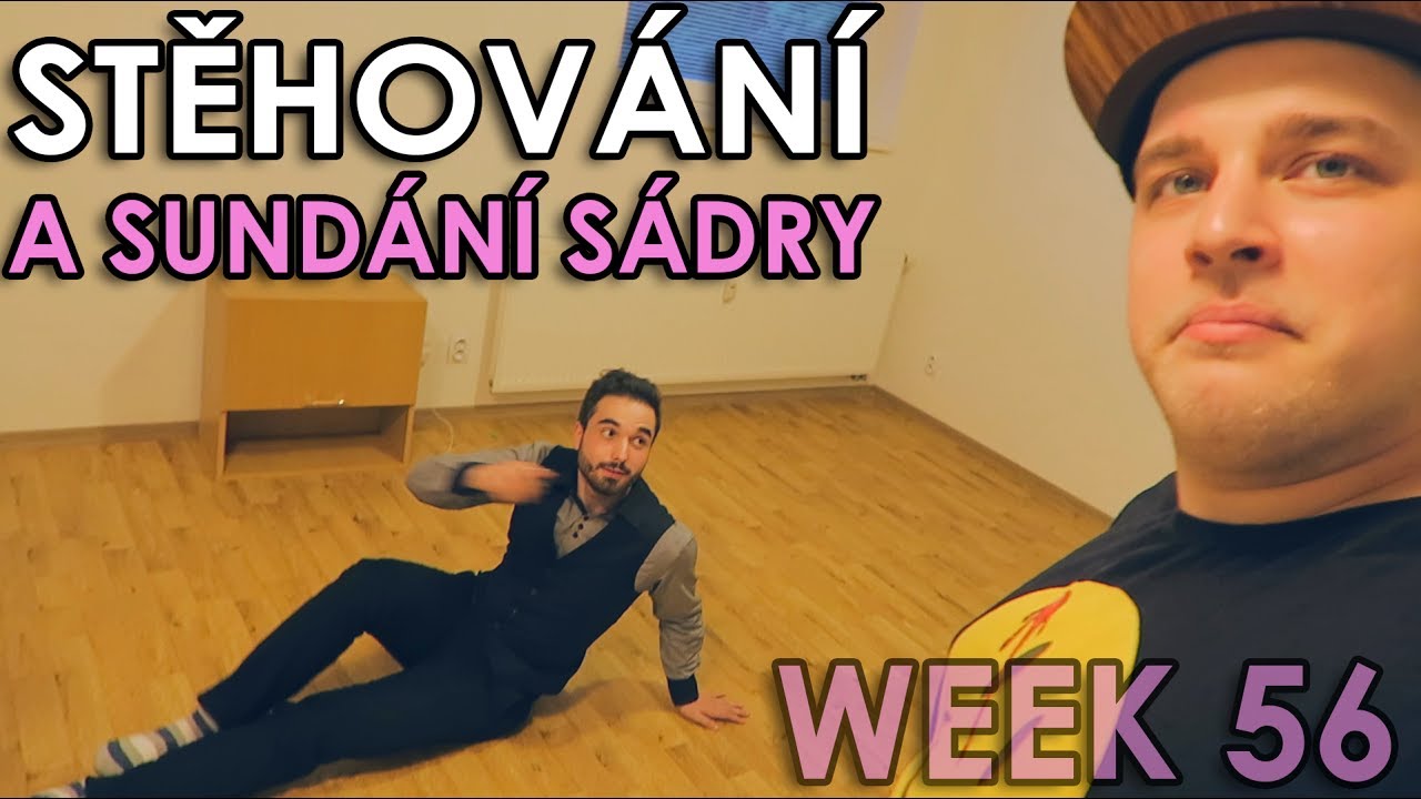 STĚHOVÁNÍ A SUNDÁNÍ SÁDRY - WEEK #56