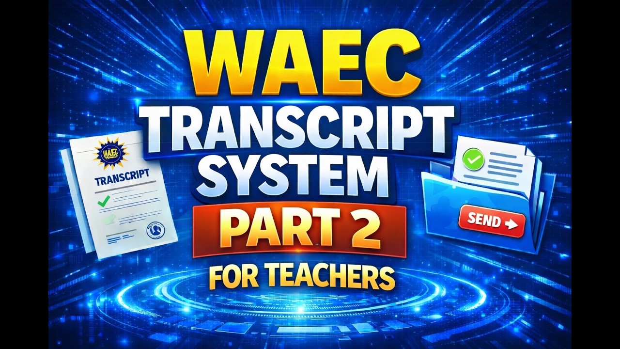 The WAEC Transcript System PART 2