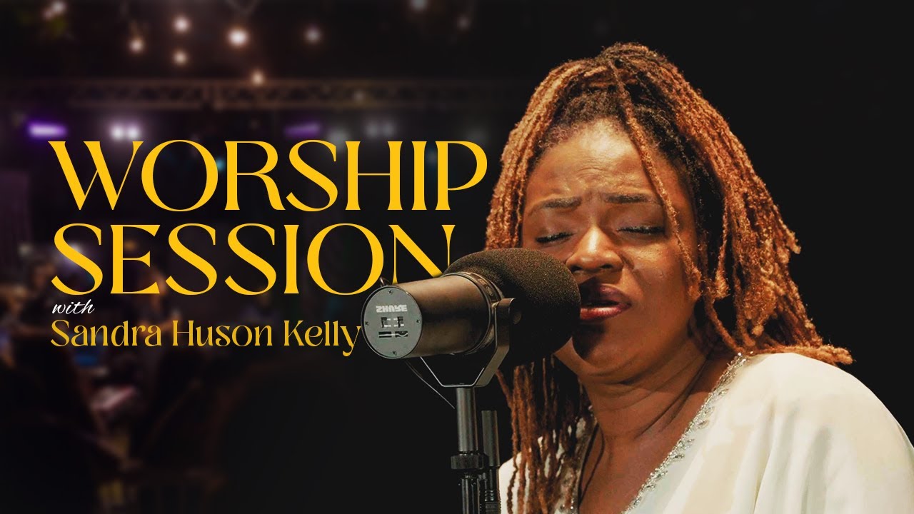 Worship Session with Sandra Huson Kelly.