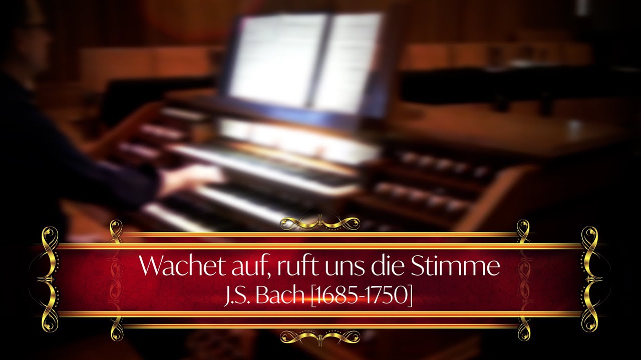 Wachet auf, ruft uns die Stimme &ndash; J.S. Bach [1685-1750], John Paradowski, Organist