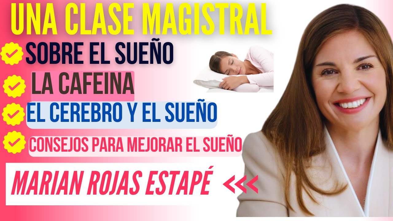 🧠😴 UNA CLASE MAGISTRAL SOBRE EL SUEÑO , INSOMNIO , CAFEÍNA- POR LA Dra MARIAN ROJAS ESTAPÉ