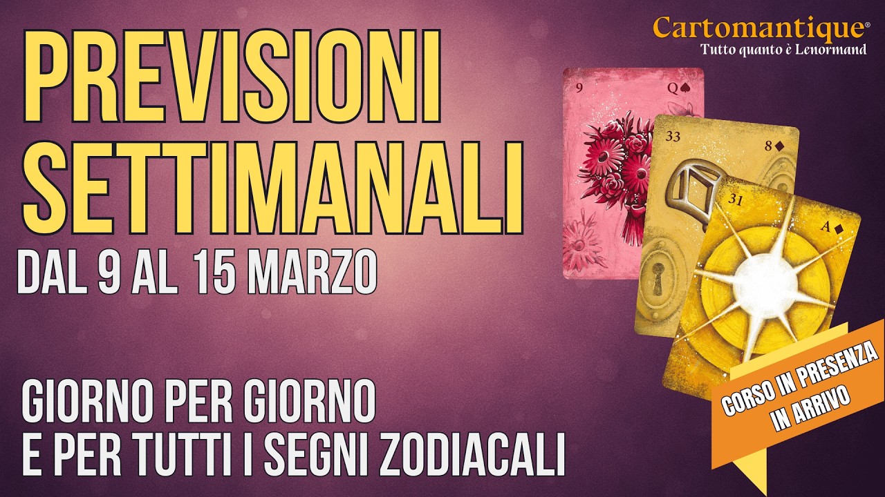 Previsioni Settimana dal 9 al 15 Marzo✨ Lettura Lenormand • Energie, Giorni e Segni Zodiacali