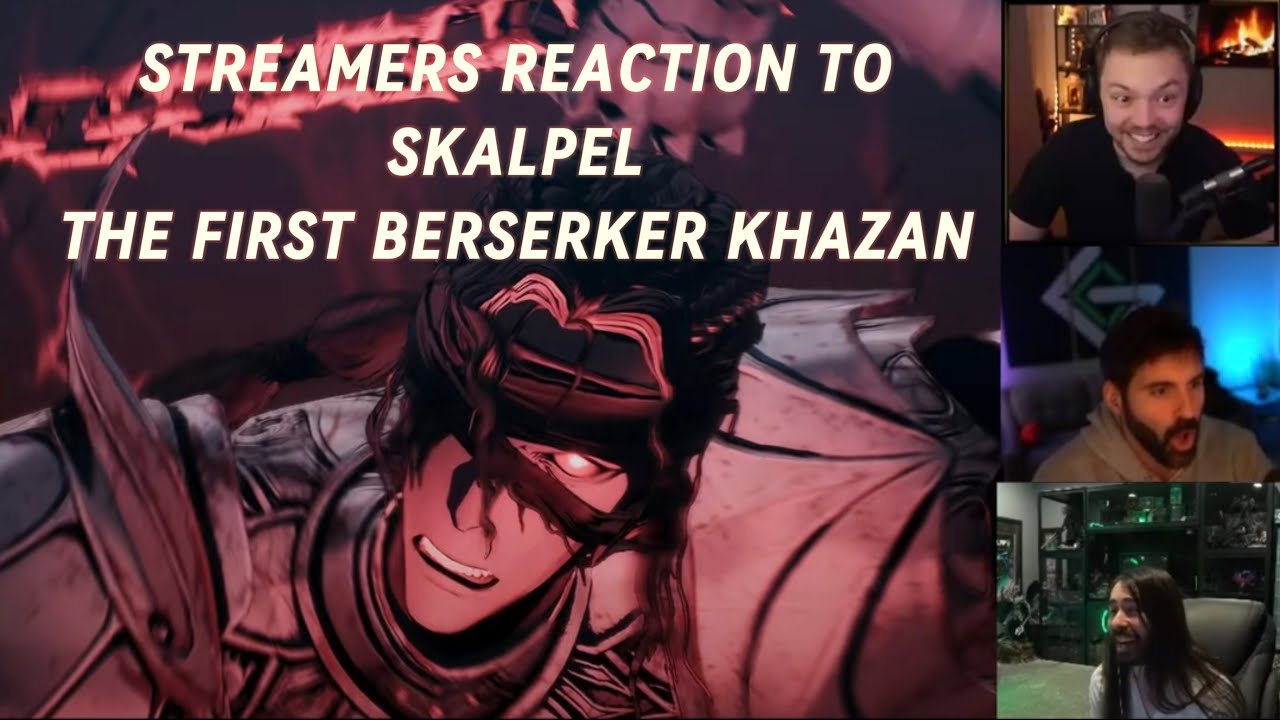 The First Berserker Khazan - Streamers Reaction To Skalpel