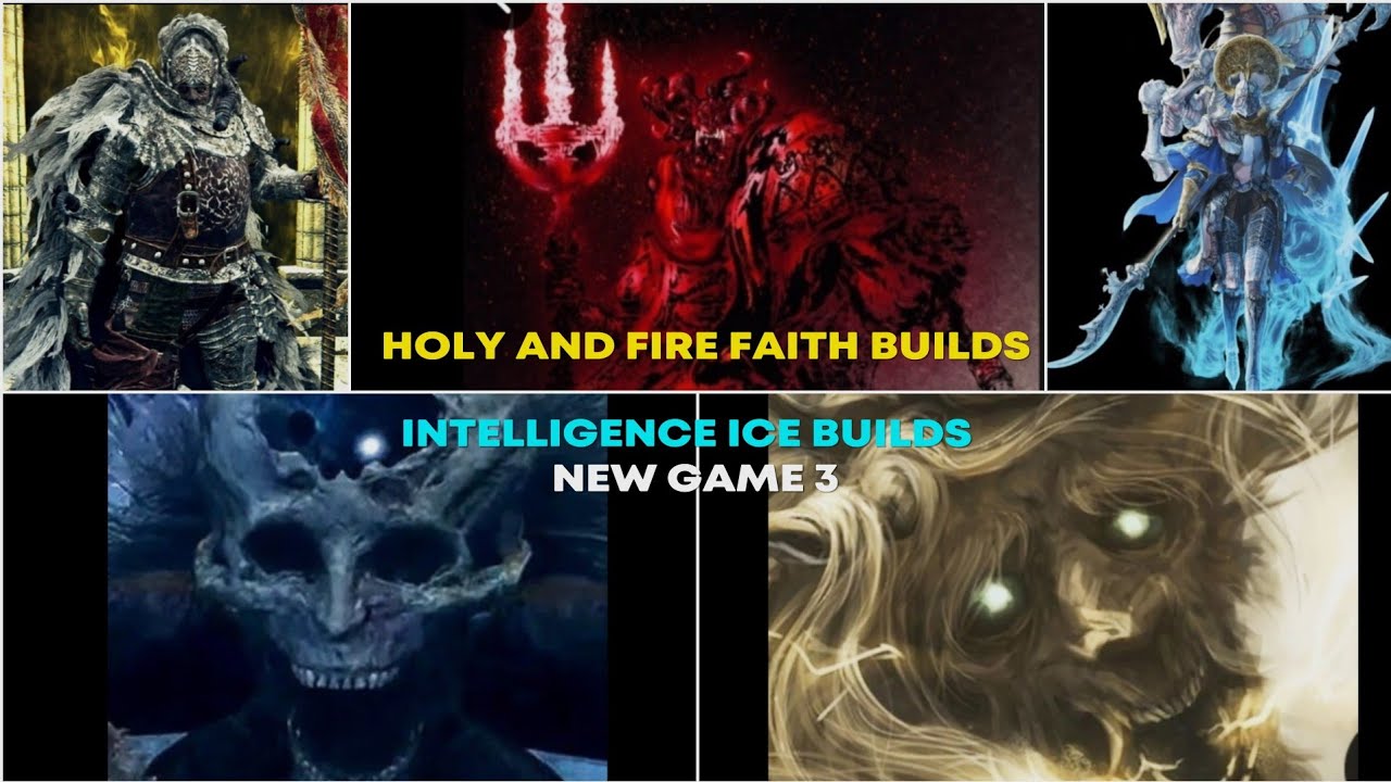 Elden ring ng3  faith holy and fire builds and intelligence ice builds