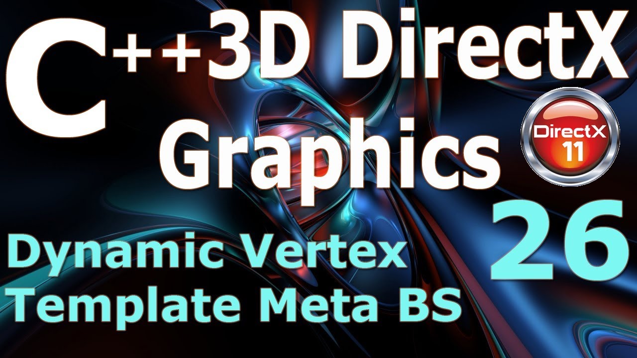 C++ 3D DirectX Tutorial [Dynamic Vertex / Template Meta]