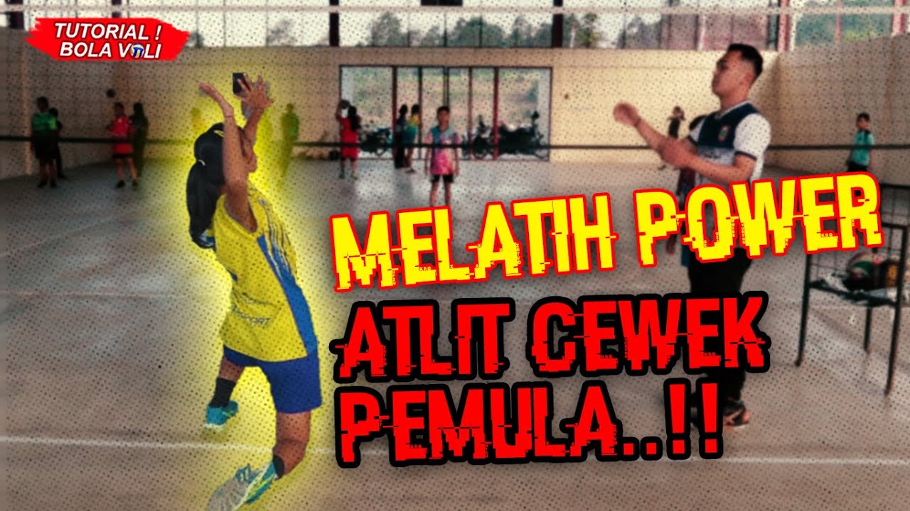 MELATIH POWER ATLIT CEWEK PEMULA...!! (Tutorial Bola Voli)