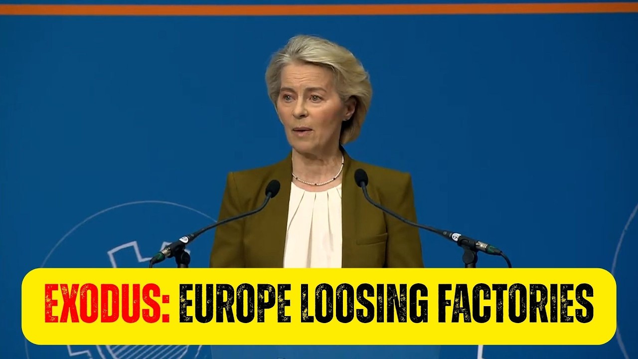 Exodus: Europe Loosing Factories- Ursula Von der Leyen Warns Exodus from Europe