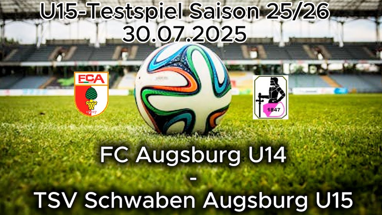 U15-Testspiel Saison 25/26 FC Augsburg U14 - TSV Schwaben Augsburg U15 am 30.07.2025