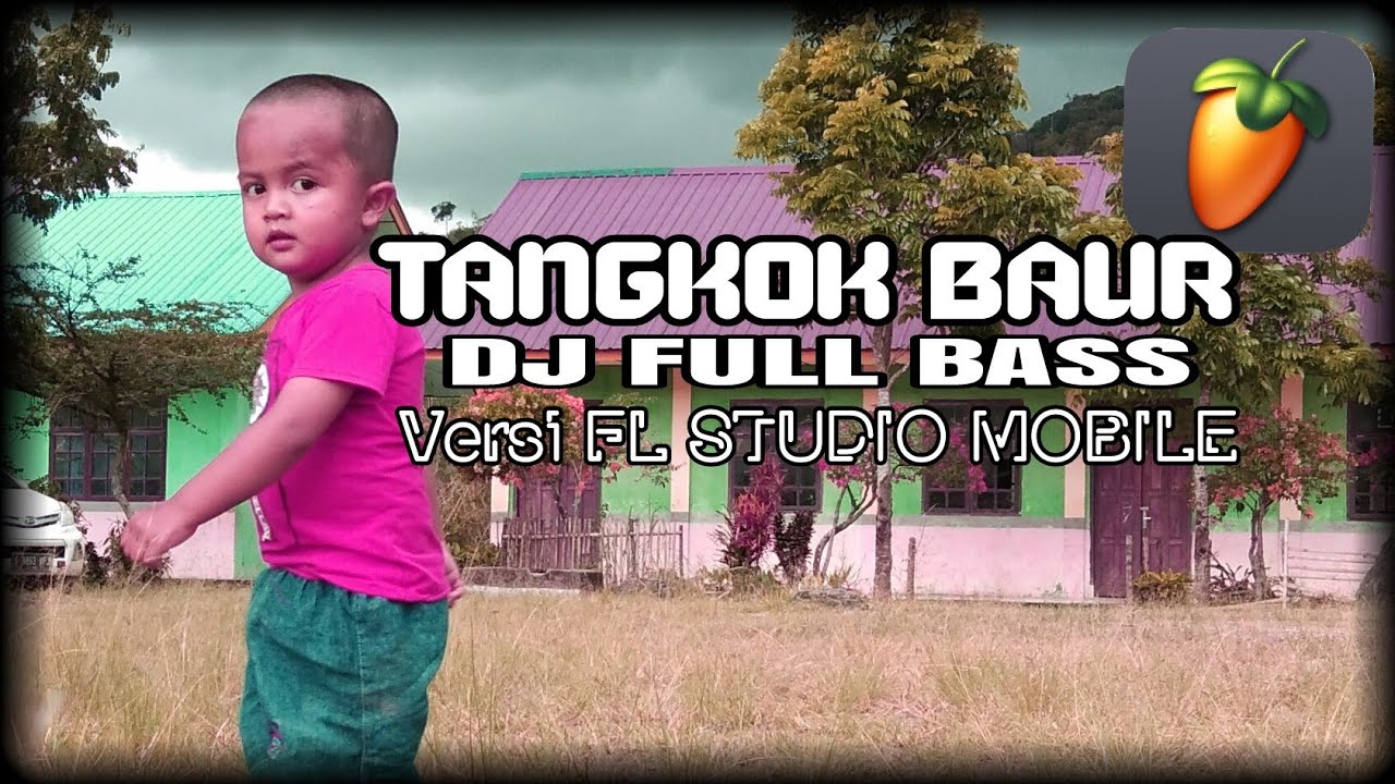 DJ TANGKOK BAUR FULL BASS VERSI FL STUDIO MOBILE