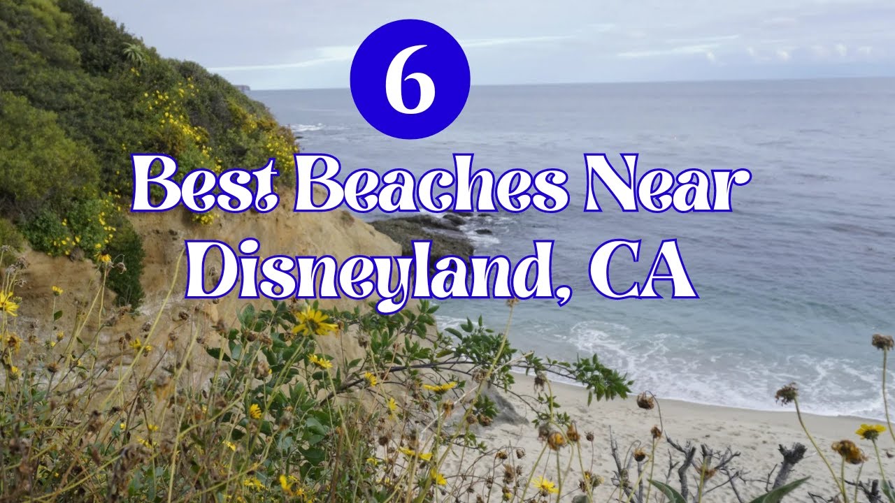 6 Best Beach Towns Near Disneyland In California