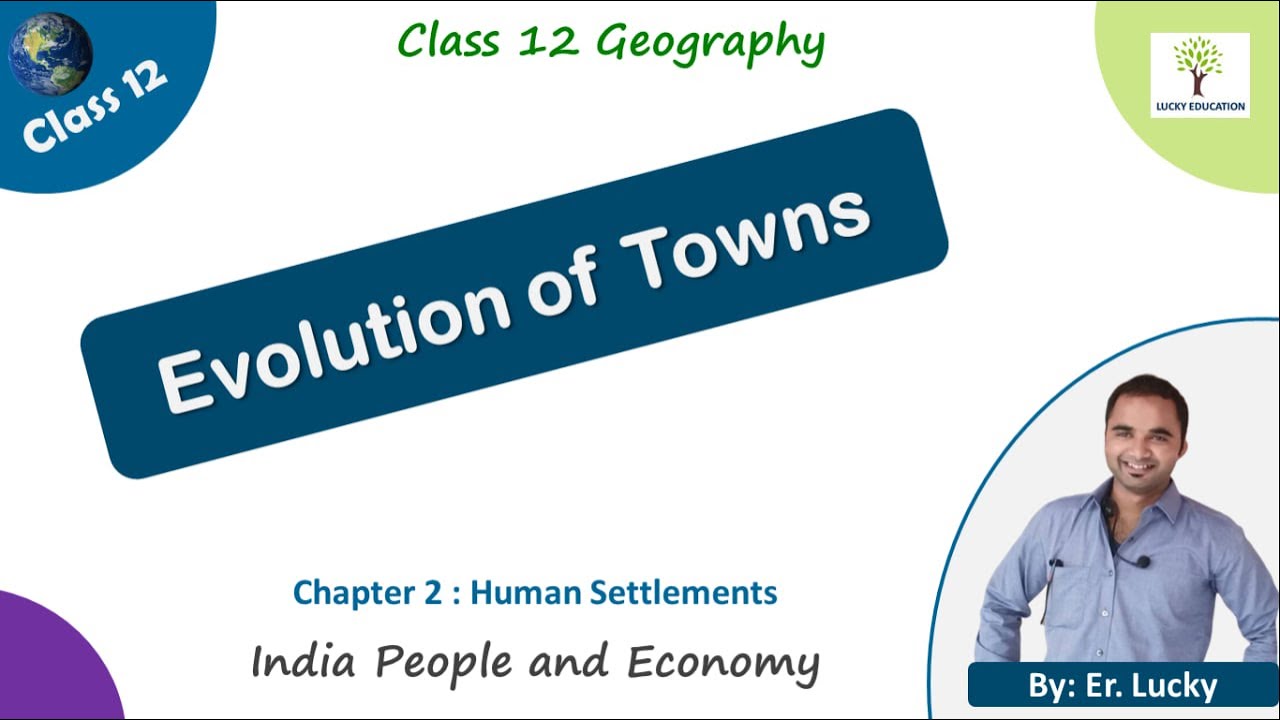 Evolution of Towns - Human Settlements Class 12 Geography