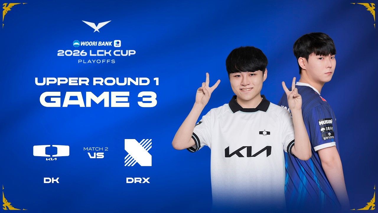 DK vs DRX | Playoffs Upper R1 Game 3 | 2026 LCK CUP
