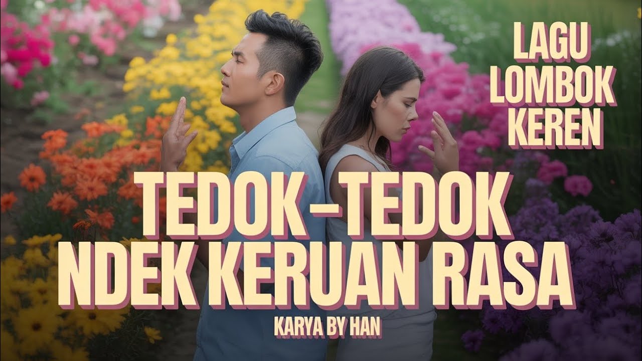 TEDOK-TEDOK NDEK KERUAN RASA Karya by Han @MUSICAINDIELOMBOK
