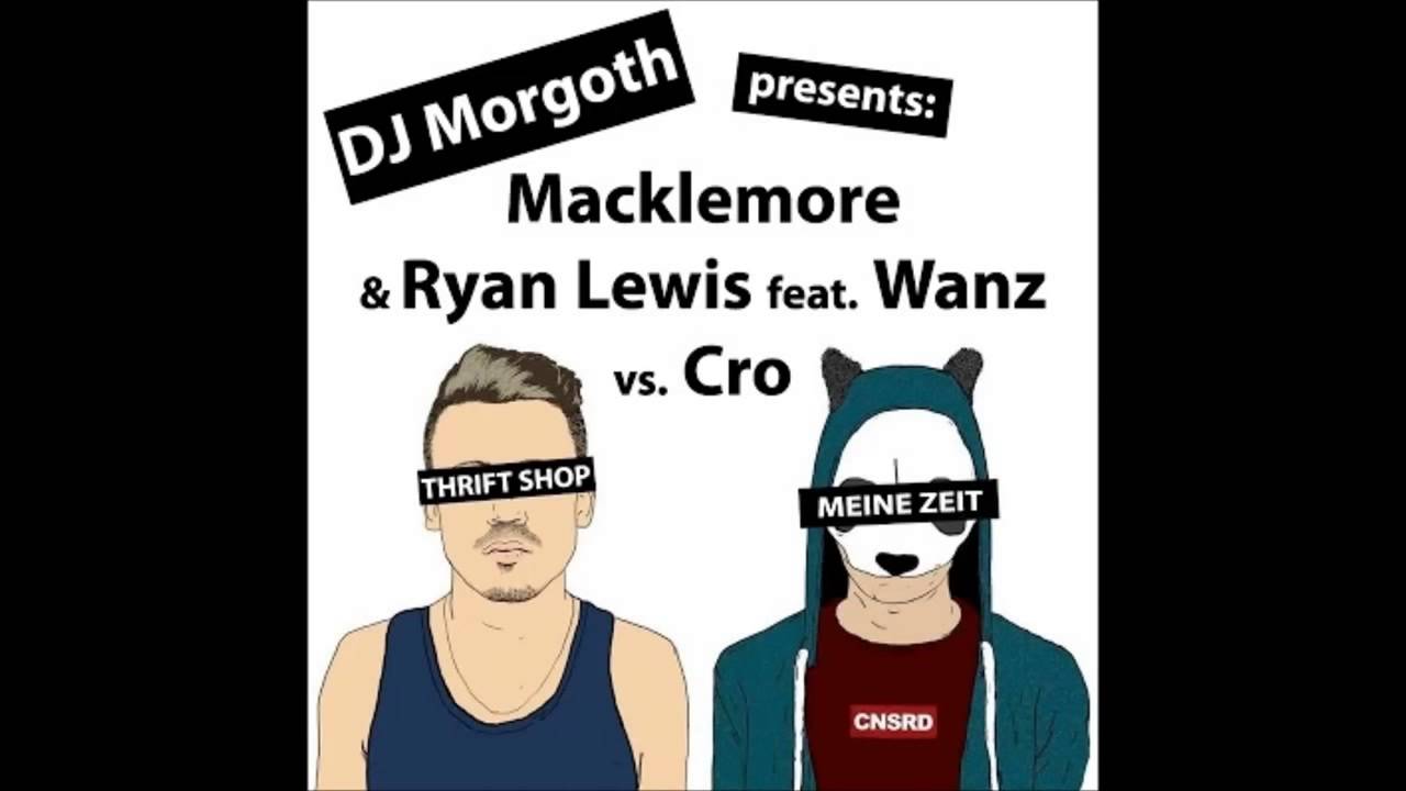 Thrift Shop X Meine Zeit Mashup - Macklemore, Ryan Lewis, Wanz X Cro