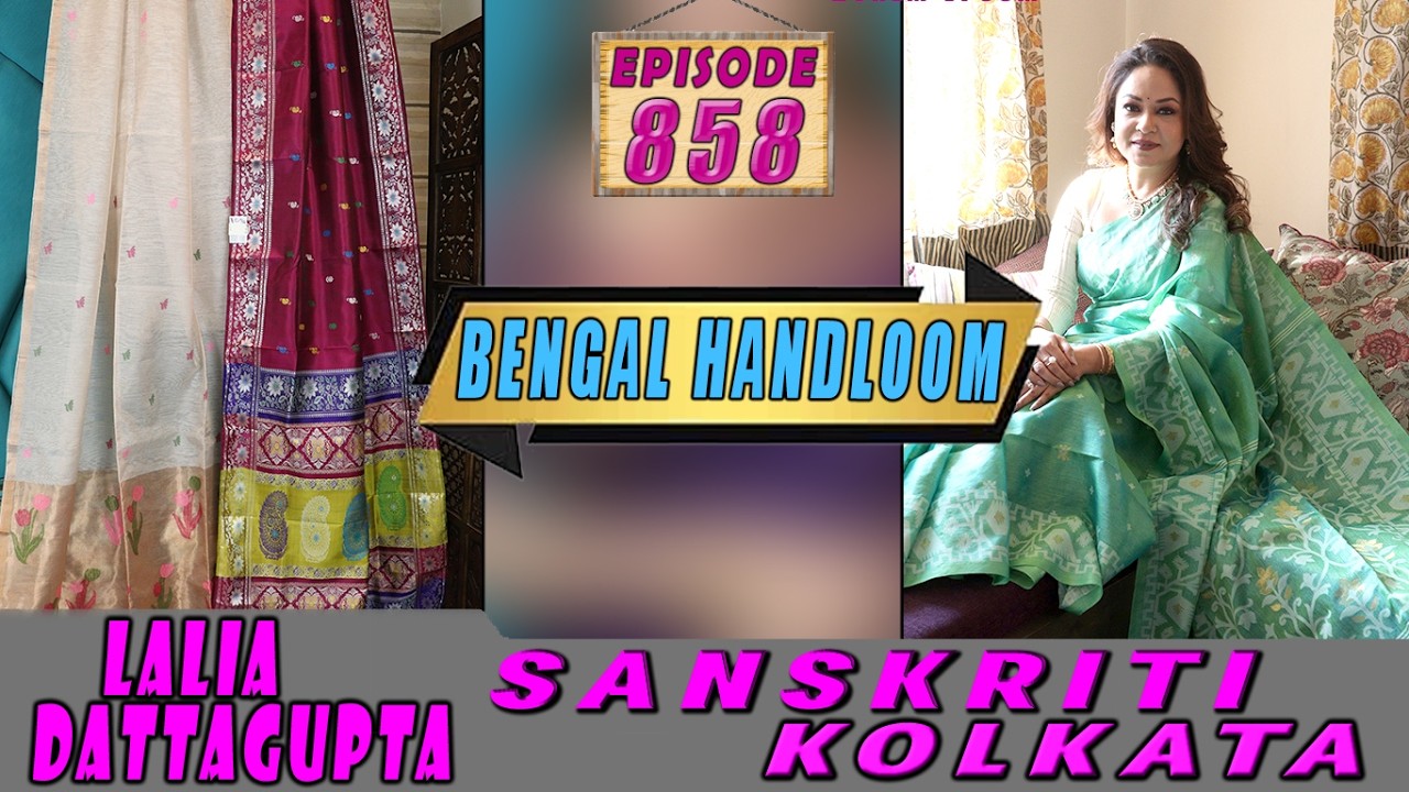 BENGAL HANDLOOM   || SANSKRITI KOLKATA || Epi-858 ||