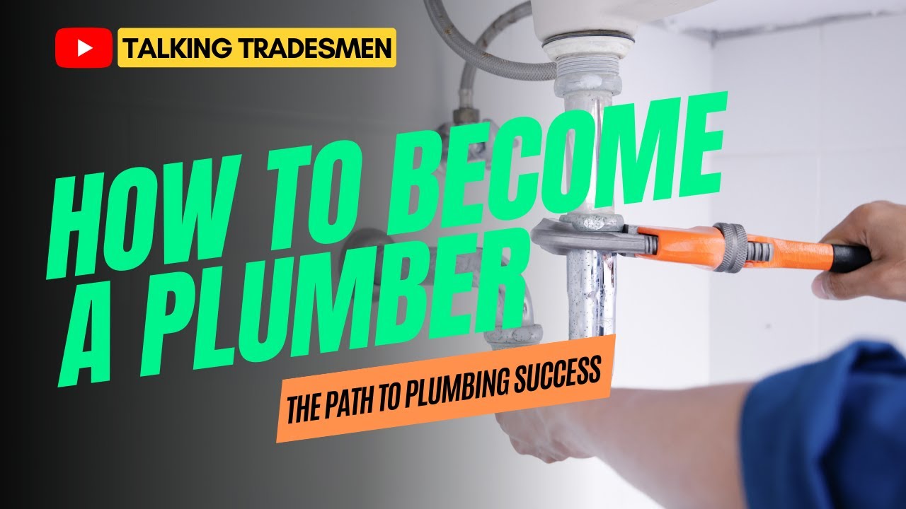 Becoming a Plumber (Step by Step)