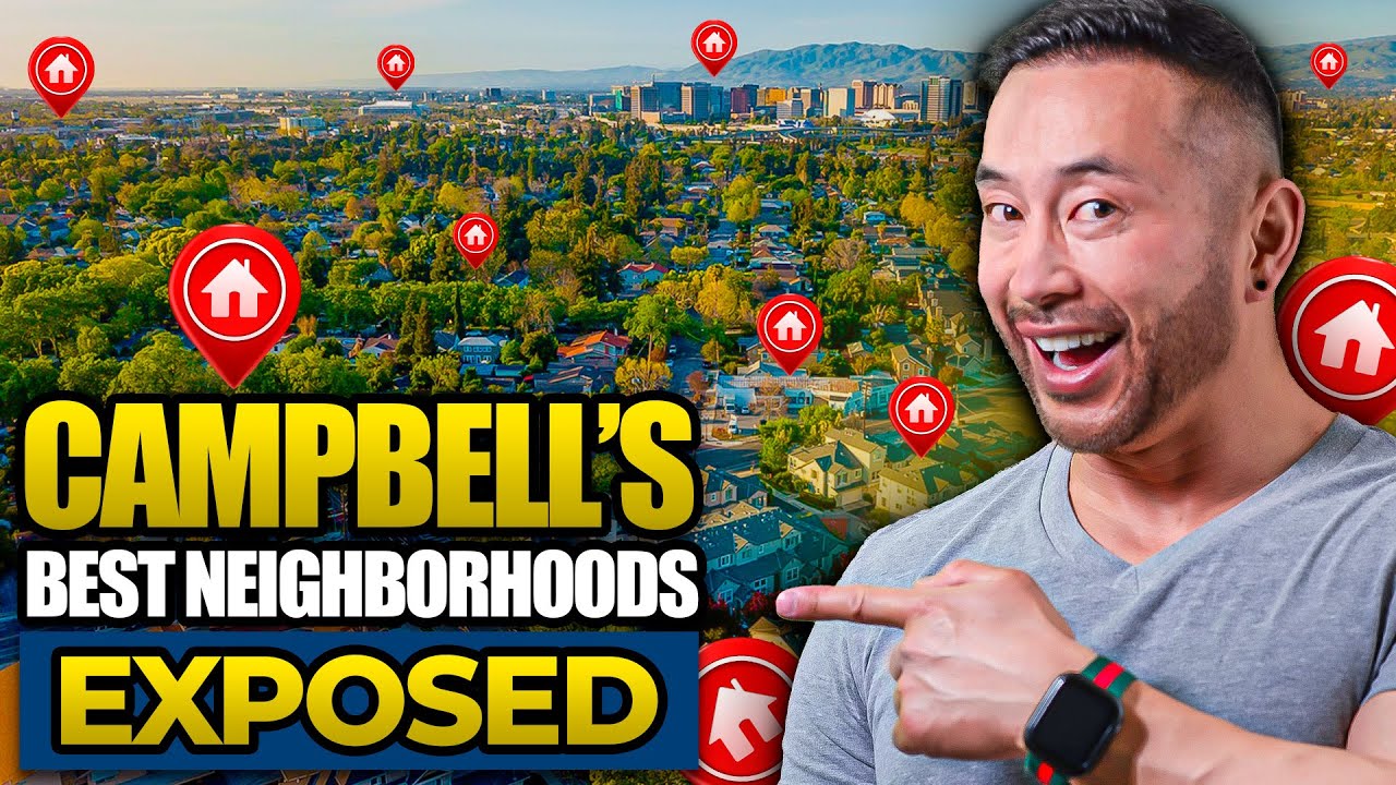 Moving to Campbell CA: Best Neighborhoods Exposed!