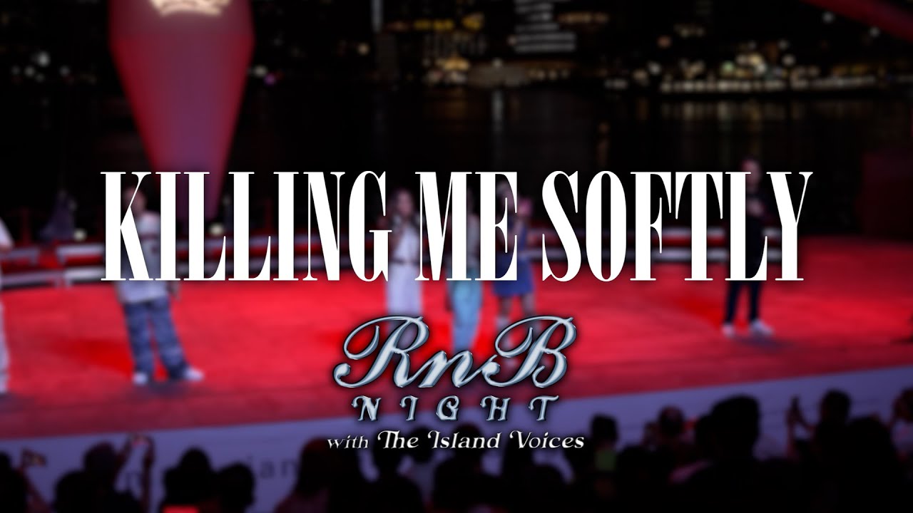 Killing Me Softly - The Island Voices (Live at The Esplanade)