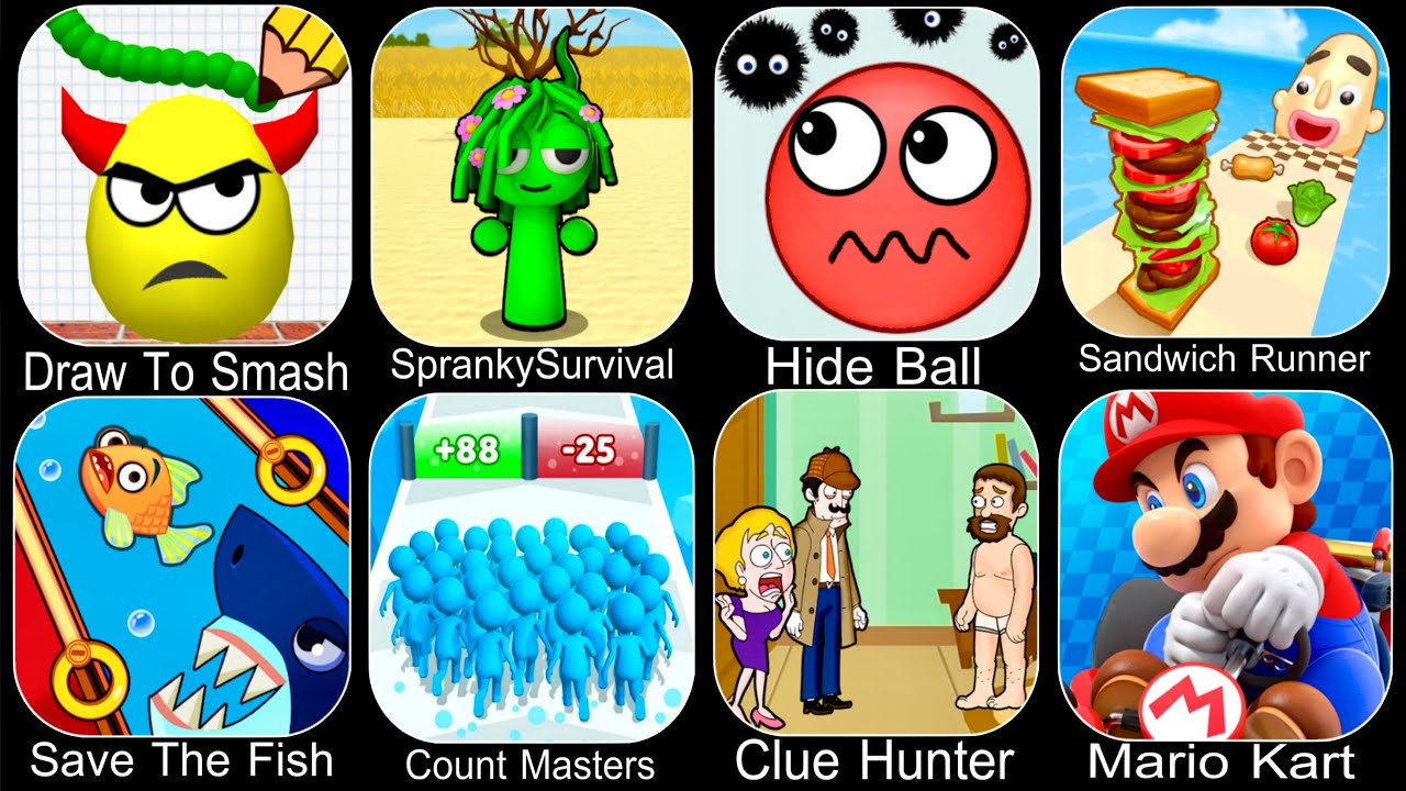 Draw To Smash,SprankySurvival,Hide Ball,Sandwich Runner,Save The Fish,Count Masters,Clue Hunter