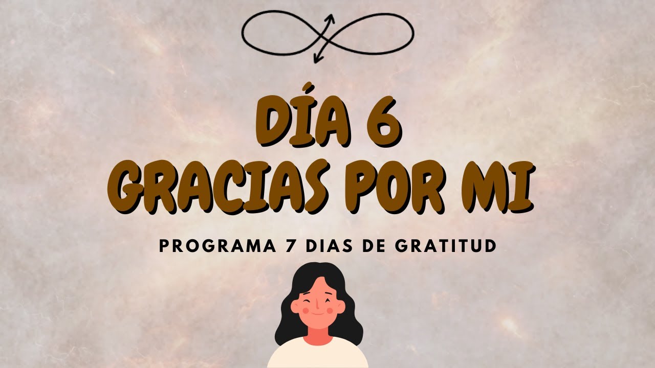🧘 Día 6: Gracias por mí | Reconociendo mi valor con gratitud