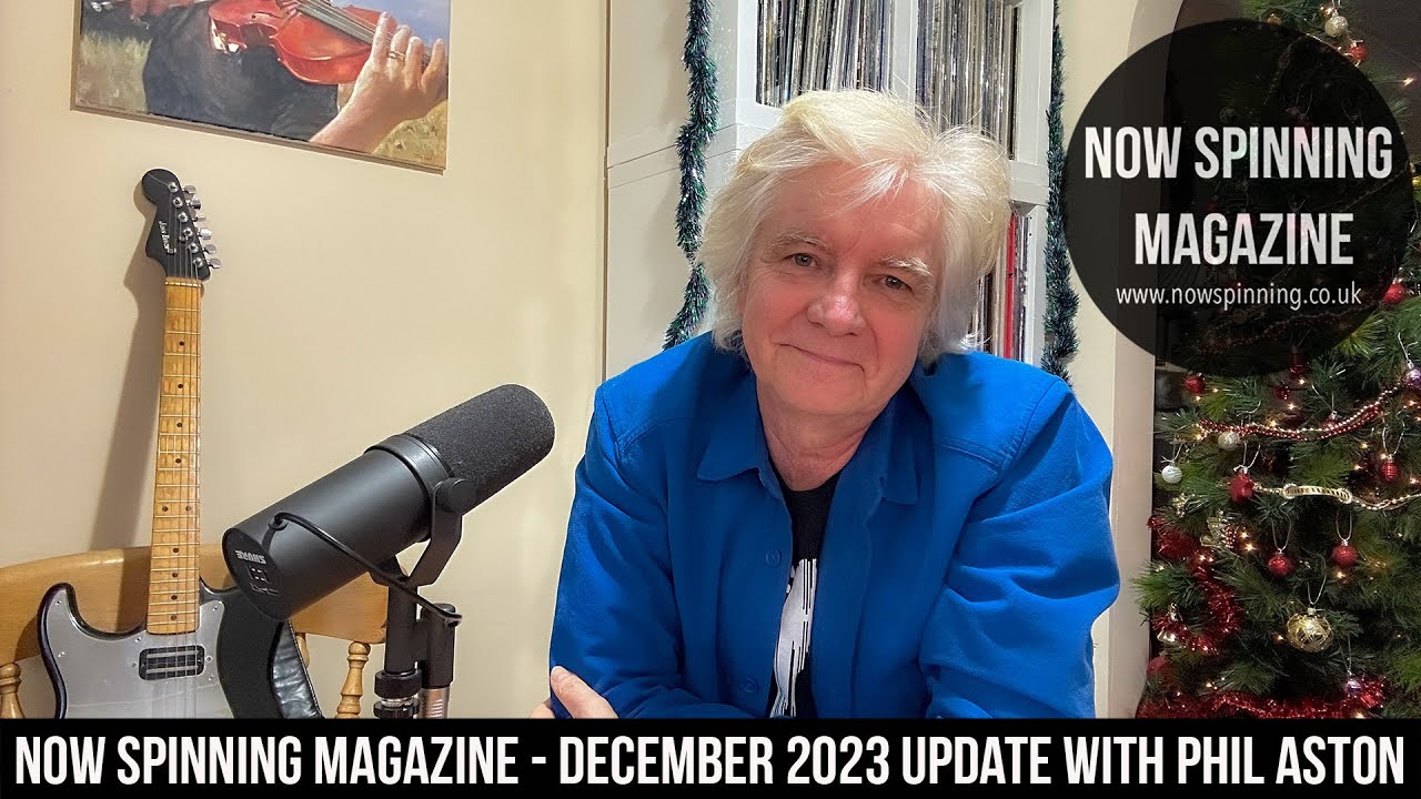 Now Spinning Magazine : December 2023 Update with Phil Aston  - We Love Physical Music!