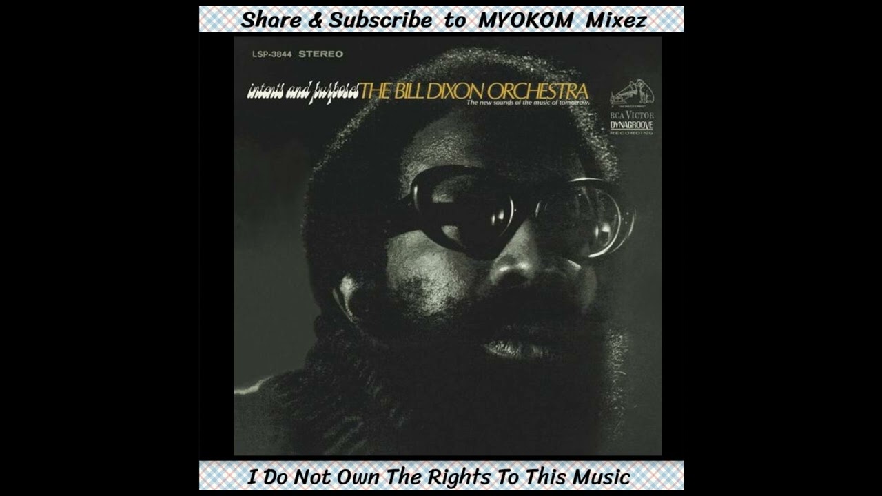 The Bill Dixon Orchestra - intents and purposes 1967 Mix